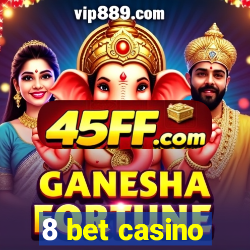 8 bet casino